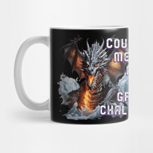 Terrifying Dragon T-Shirt: 'Courage is measured against the greatest challenges.' Mug